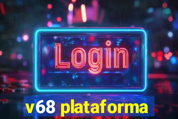 v68 plataforma